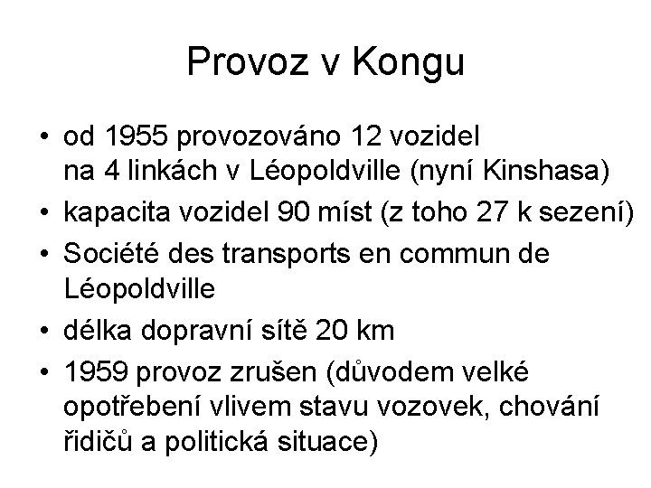 Provoz v Kongu • od 1955 provozováno 12 vozidel na 4 linkách v Léopoldville