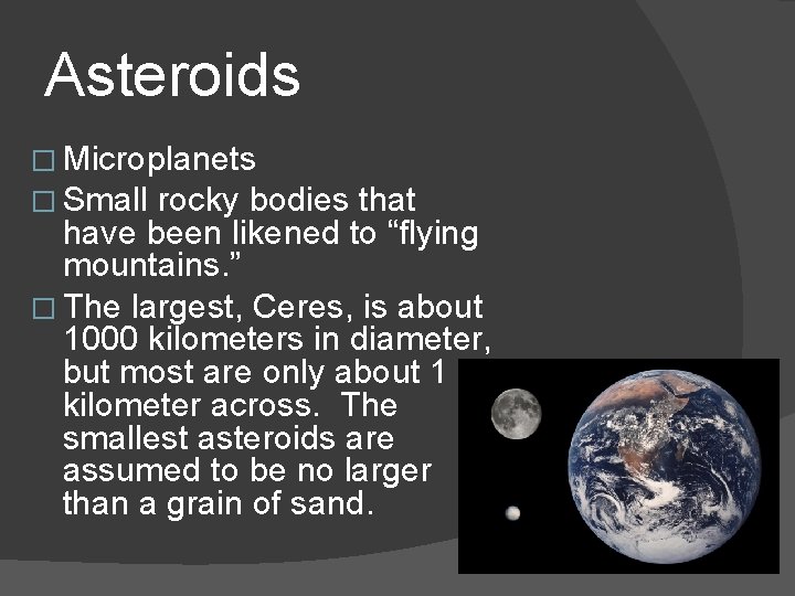 Asteroids � Microplanets � Small rocky bodies that have been likened to “flying mountains.