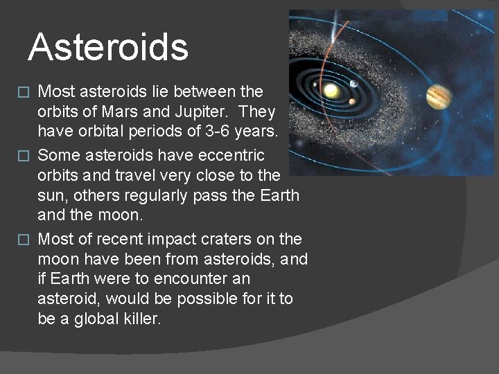 Asteroids � � � Most asteroids lie between the orbits of Mars and Jupiter.