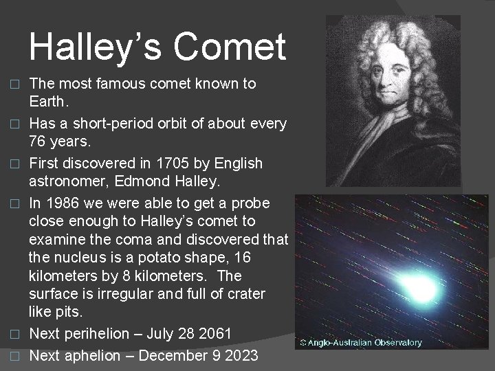 Halley’s Comet � � � The most famous comet known to Earth. Has a