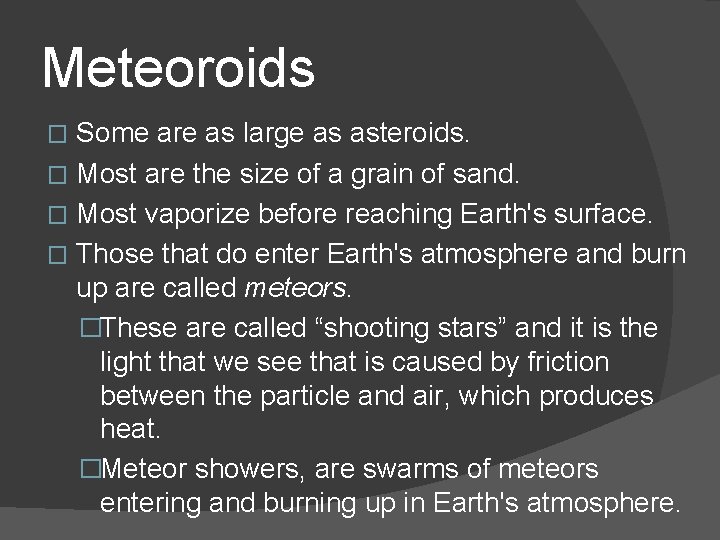 Meteoroids Some are as large as asteroids. � Most are the size of a