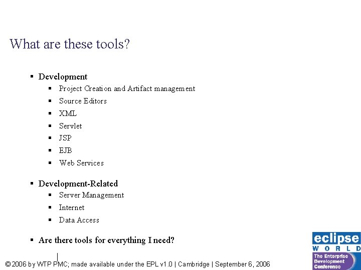 What are these tools? § Development § Project Creation and Artifact management § Source