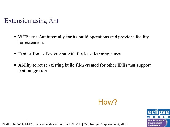 Extension using Ant § WTP uses Ant internally for its build operations and provides
