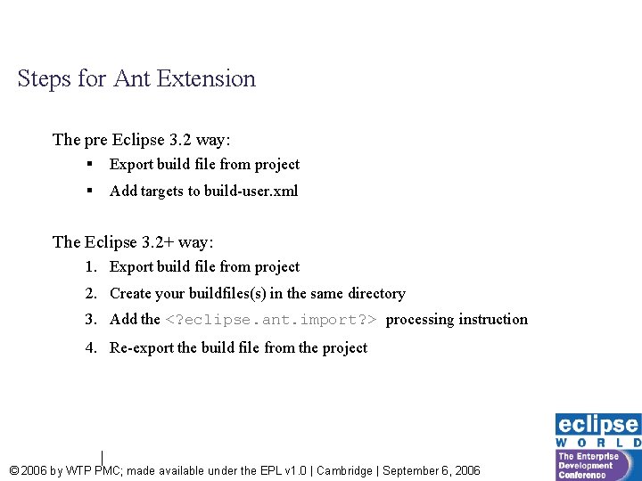 Steps for Ant Extension The pre Eclipse 3. 2 way: § Export build file