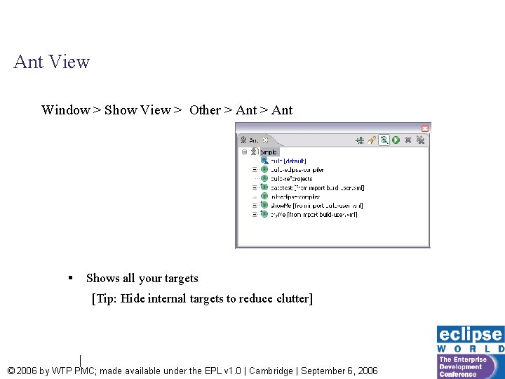 Ant View Window > Show View > Other > Ant § Shows all your