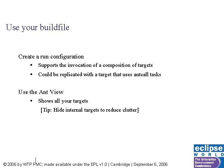 Use your buildfile Create a run configuration § Supports the invocation of a composition