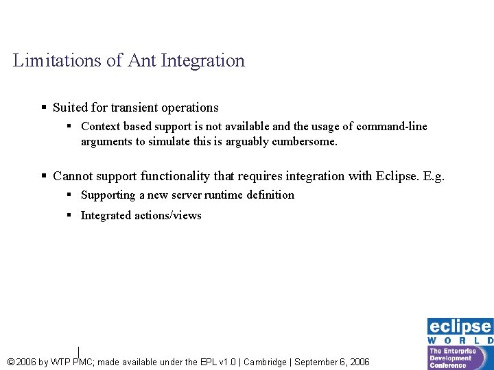 Limitations of Ant Integration § Suited for transient operations § Context based support is