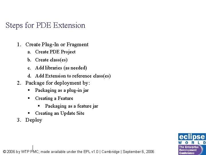 Steps for PDE Extension 1. Create Plug-In or Fragment a. Create PDE Project b.