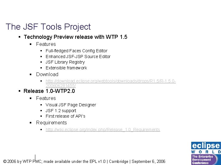 The JSF Tools Project § Technology Preview release with WTP 1. 5 § Features