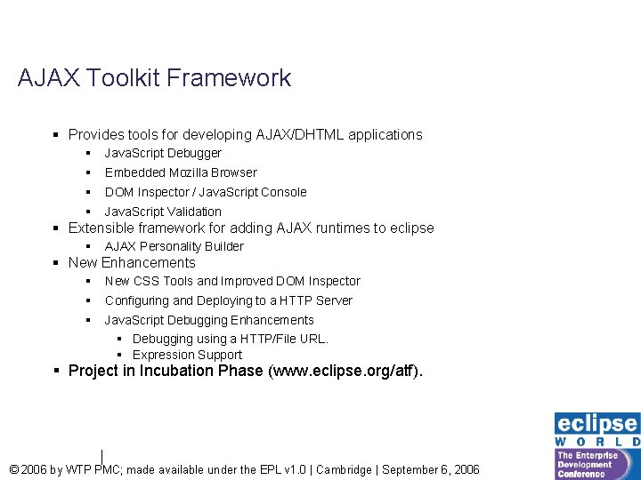 AJAX Toolkit Framework § Provides tools for developing AJAX/DHTML applications § Java. Script Debugger