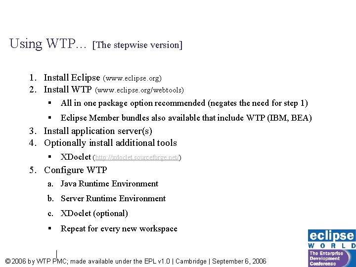 Using WTP… [The stepwise version] 1. Install Eclipse (www. eclipse. org) 2. Install WTP