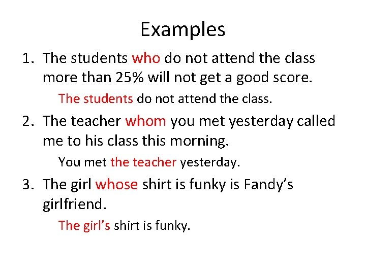Examples 1. The students who do not attend the class more than 25% will