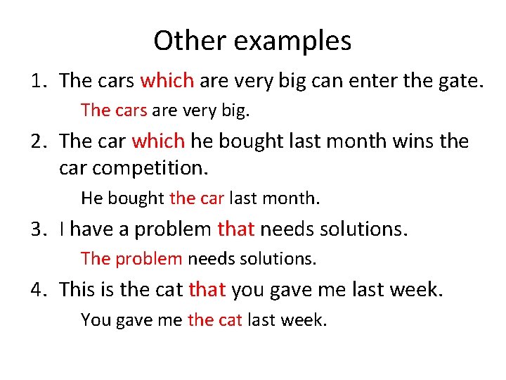 Other examples 1. The cars which are very big can enter the gate. The