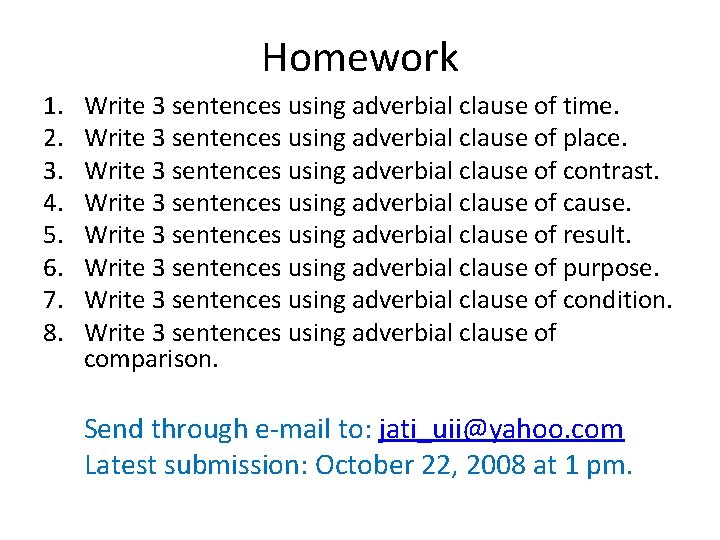 Homework 1. 2. 3. 4. 5. 6. 7. 8. Write 3 sentences using adverbial