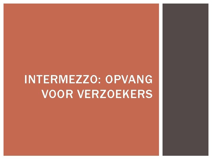 INTERMEZZO: OPVANG VOOR VERZOEKERS 