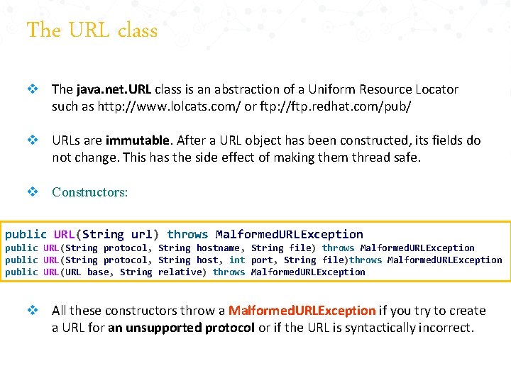 The URL class v The java. net. URL class is an abstraction of a