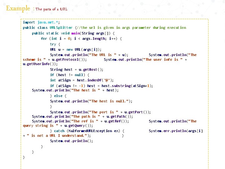 Example : The parts of a URL import java. net. *; public class URLSplitter