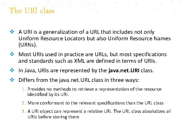 The URI class v A URI is a generalization of a URL that includes