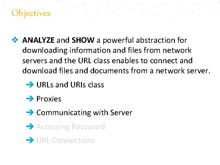 Objectives v ANALYZE and SHOW a powerful abstraction for downloading information and files from
