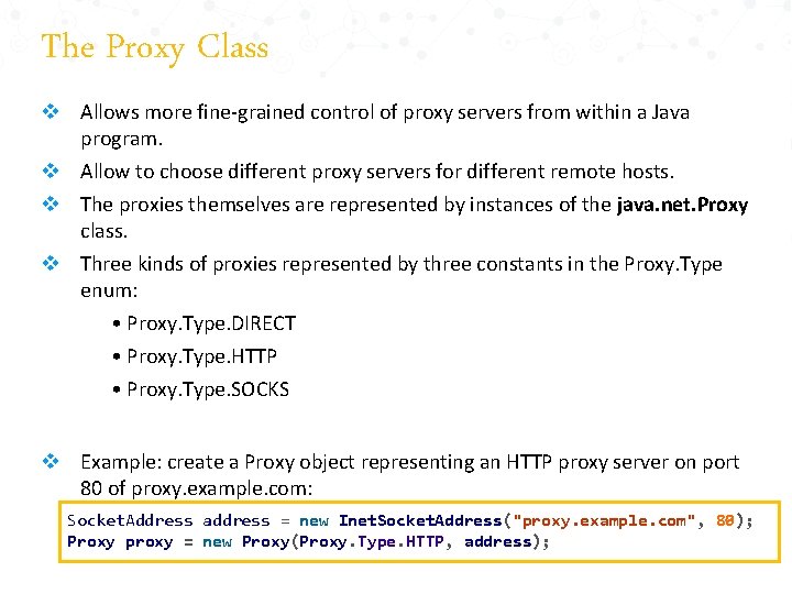 The Proxy Class v Allows more fine-grained control of proxy servers from within a