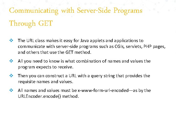 Communicating with Server-Side Programs Through GET v The URL class makes it easy for