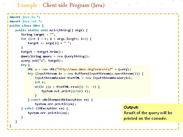 Example : Client-side Program (Java) import java. io. *; import java. net. *; public