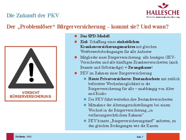 Die Zukunft der PKV Der „Problemlöser“ Bürgerversicherung – kommt sie? Und wann? Das SPD-Modell