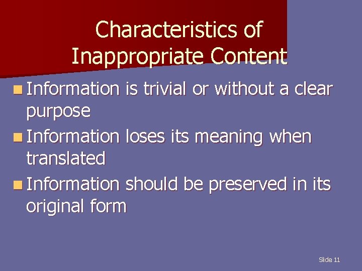 Characteristics of Inappropriate Content n Information is trivial or without a clear purpose n