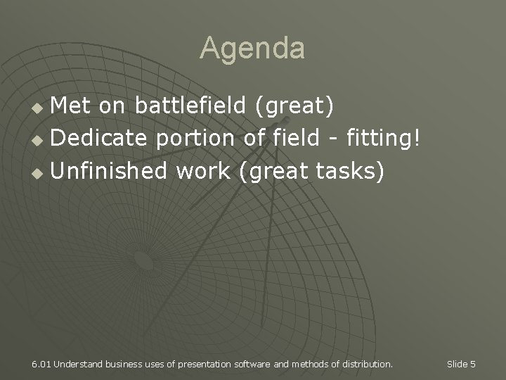 Agenda Met on battlefield (great) u Dedicate portion of field - fitting! u Unfinished