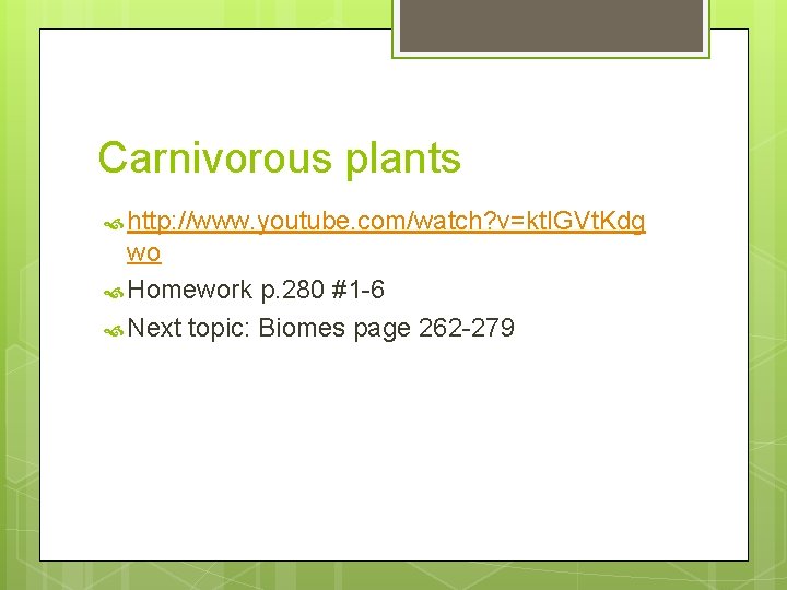 Carnivorous plants http: //www. youtube. com/watch? v=kt. IGVt. Kdg wo Homework p. 280 #1