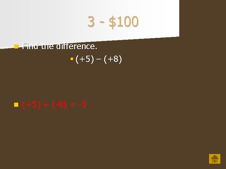 3 - $100 n Find the difference. § (+5) – (+8) n (+5) +