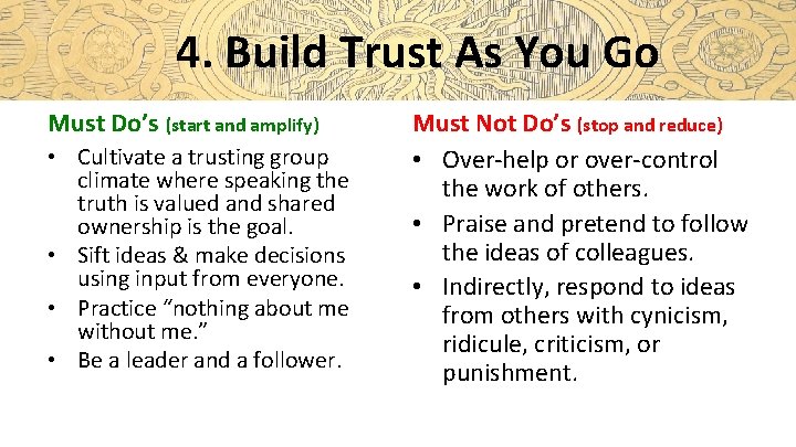 4. Build Trust As You Go Must Do’s (start and amplify) • Cultivate a