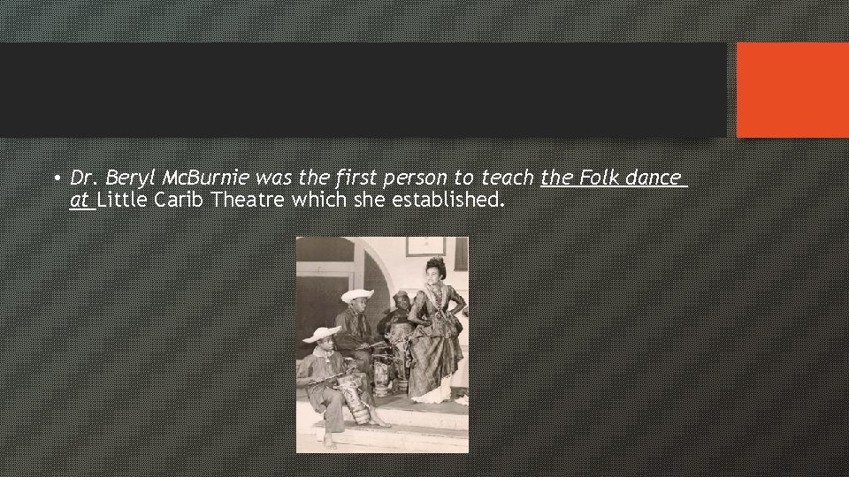  • Dr. Beryl Mc. Burnie was the first person to teach the Folk