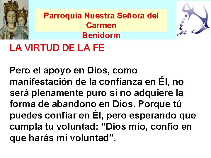 Parroquia Nuestra Señora del Carmen Benidorm LA VIRTUD DE LA FE Pero el apoyo