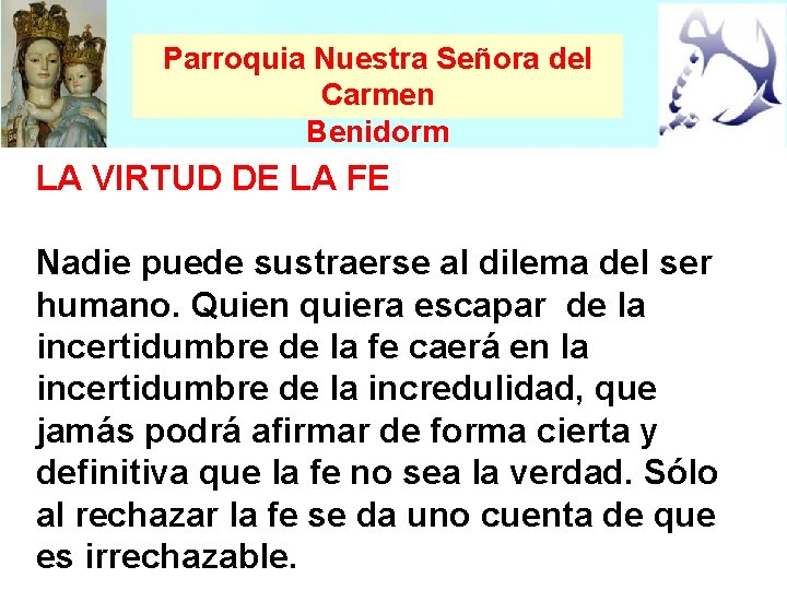 Parroquia Nuestra Señora del Carmen Benidorm LA VIRTUD DE LA FE Nadie puede sustraerse