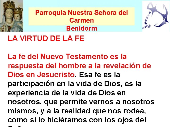 Parroquia Nuestra Señora del Carmen Benidorm LA VIRTUD DE LA FE La fe del