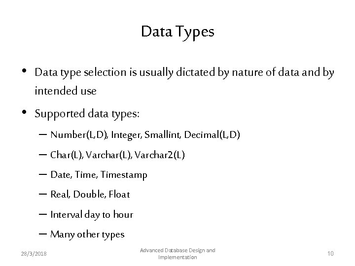 Data Types • Data type selection is usually dictated by nature of data and Data Types • Data type selection is usually dictated by nature of data and