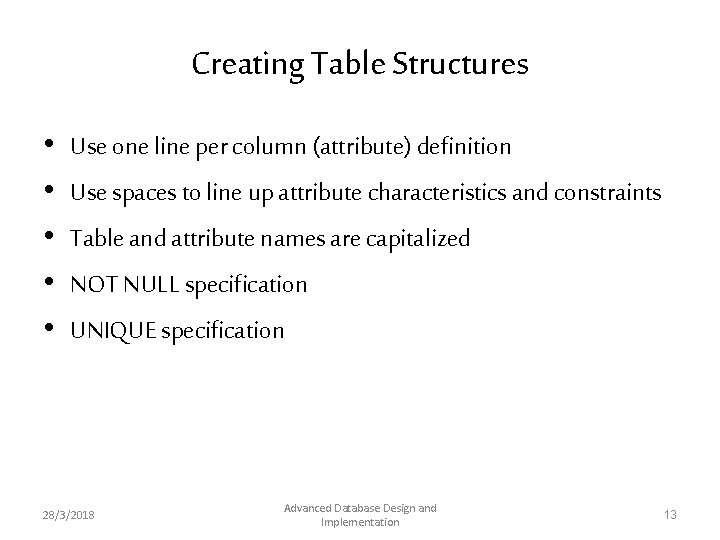 Creating Table Structures • • • Use one line per column (attribute) definition Use Creating Table Structures • • • Use one line per column (attribute) definition Use
