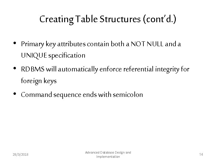 Creating Table Structures (cont’d. ) • Primary key attributes contain both a NOT NULL Creating Table Structures (cont’d. ) • Primary key attributes contain both a NOT NULL
