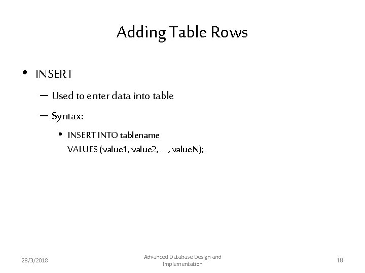 Adding Table Rows • INSERT – Used to enter data into table – Syntax: Adding Table Rows • INSERT – Used to enter data into table – Syntax: