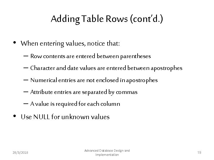 Adding Table Rows (cont’d. ) • When entering values, notice that: – Row contents Adding Table Rows (cont’d. ) • When entering values, notice that: – Row contents