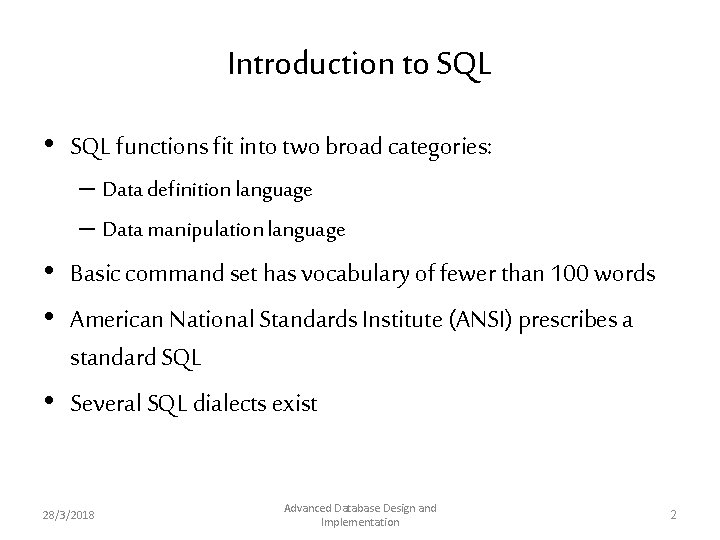 Introduction to SQL • SQL functions fit into two broad categories: – Data definition Introduction to SQL • SQL functions fit into two broad categories: – Data definition