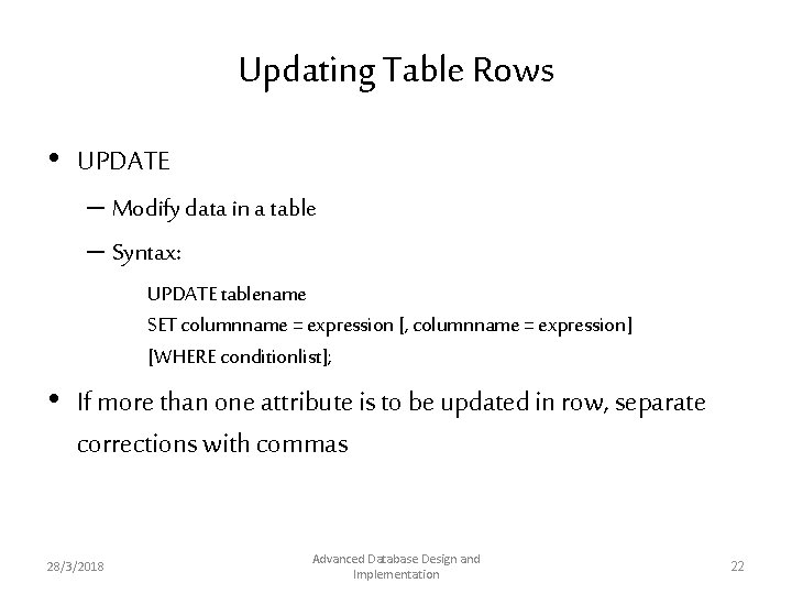 Updating Table Rows • UPDATE – Modify data in a table – Syntax: UPDATE Updating Table Rows • UPDATE – Modify data in a table – Syntax: UPDATE