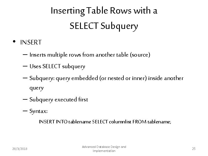 Inserting Table Rows with a SELECT Subquery • INSERT – Inserts multiple rows from Inserting Table Rows with a SELECT Subquery • INSERT – Inserts multiple rows from