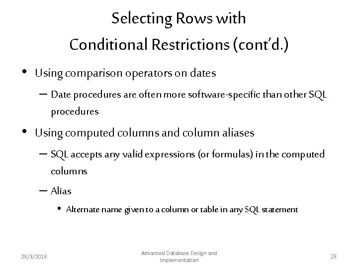 Selecting Rows with Conditional Restrictions (cont’d. ) • Using comparison operators on dates – Selecting Rows with Conditional Restrictions (cont’d. ) • Using comparison operators on dates –