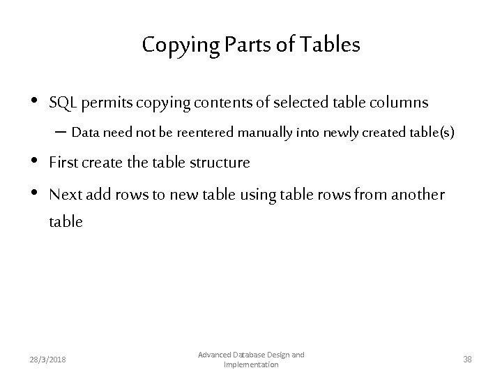Copying Parts of Tables • SQL permits copying contents of selected table columns – Copying Parts of Tables • SQL permits copying contents of selected table columns –