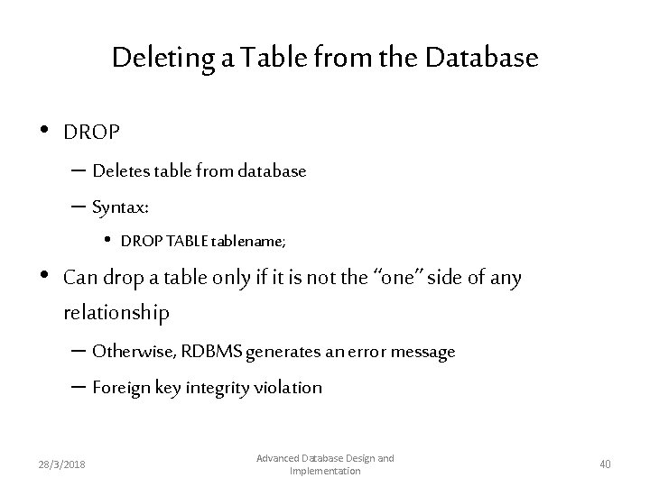 Deleting a Table from the Database • DROP – Deletes table from database – Deleting a Table from the Database • DROP – Deletes table from database –