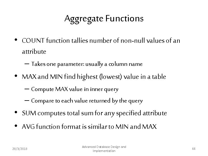 Aggregate Functions • COUNT function tallies number of non-null values of an attribute – Aggregate Functions • COUNT function tallies number of non-null values of an attribute –