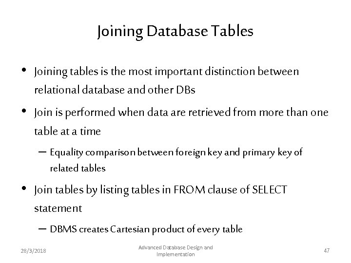 Joining Database Tables • Joining tables is the most important distinction between relational database Joining Database Tables • Joining tables is the most important distinction between relational database