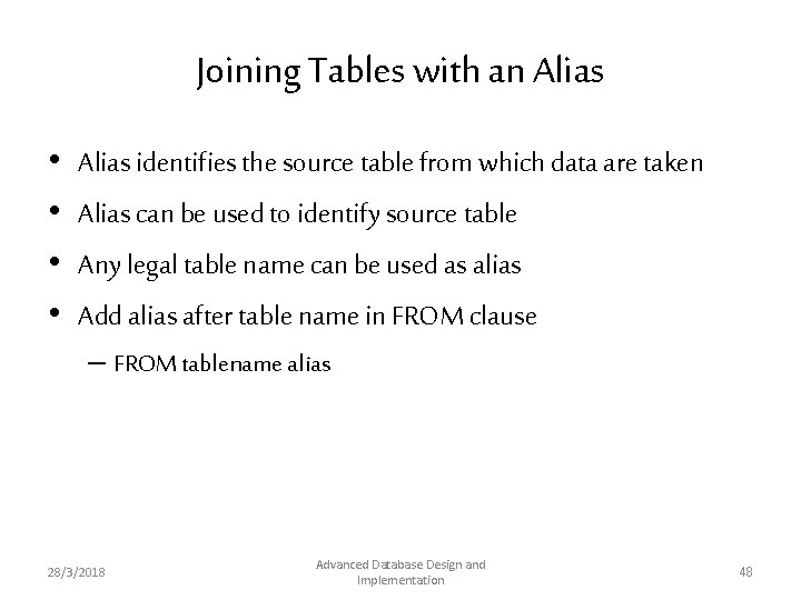 Joining Tables with an Alias • • Alias identifies the source table from which Joining Tables with an Alias • • Alias identifies the source table from which